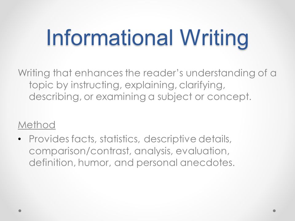 Writing that enhances the reader’s understanding of a topic by instructing, explaining, clarifying, describing, or examining a subject or concept.