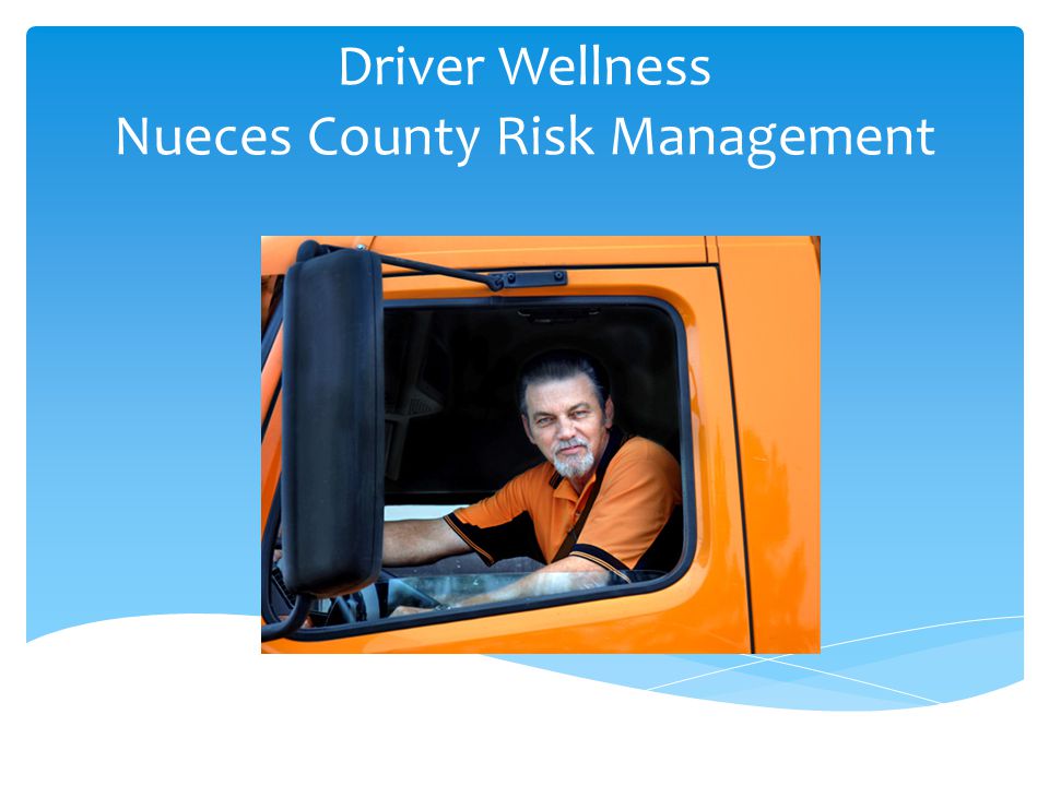 Driver Wellness Nueces County Risk Management