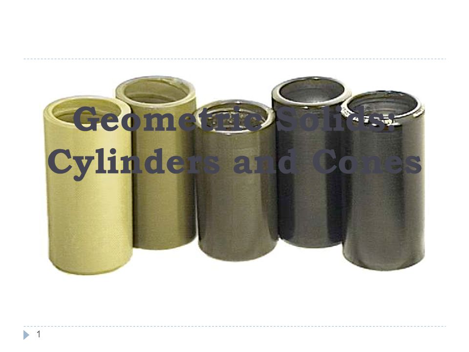 1 Geometric Solids: Cylinders and Cones