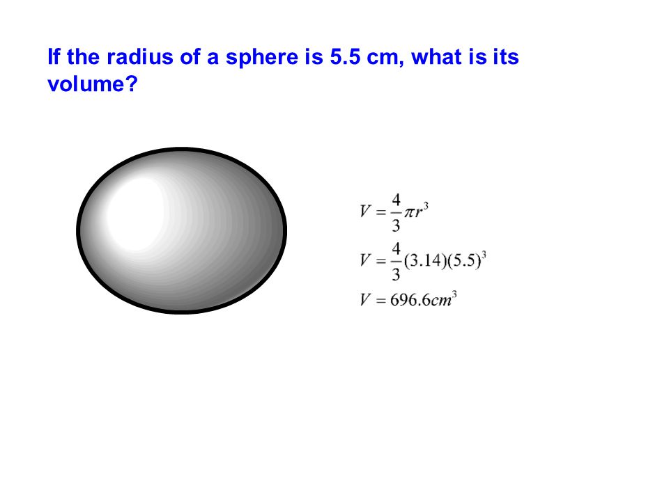 If the radius of a sphere is 5.5 cm, what is its volume