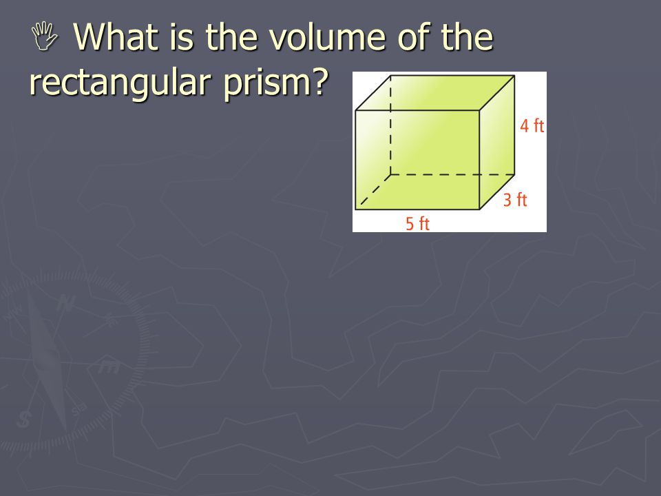  What is the volume of the rectangular prism