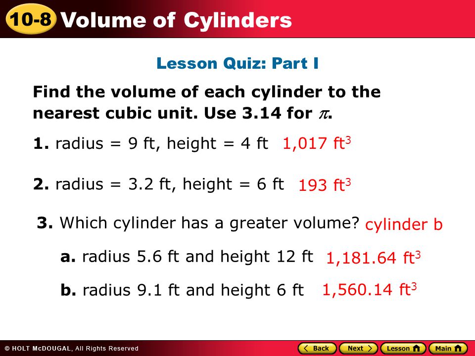 10-8 Volume of Cylinders Lesson Quiz: Part I Find the volume of each cylinder to the nearest cubic unit.