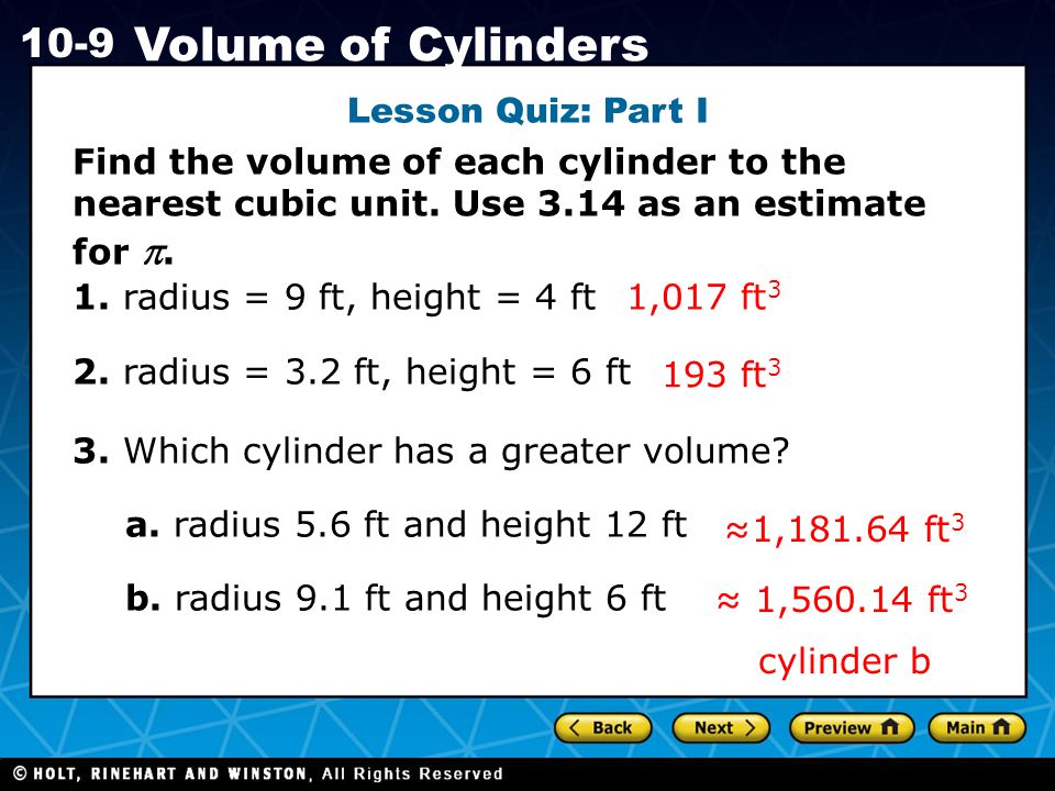 Holt CA Course Volume of Cylinders Lesson Quiz: Part I Find the volume of each cylinder to the nearest cubic unit.