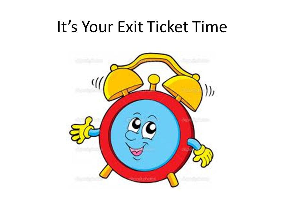 It’s Your Exit Ticket Time