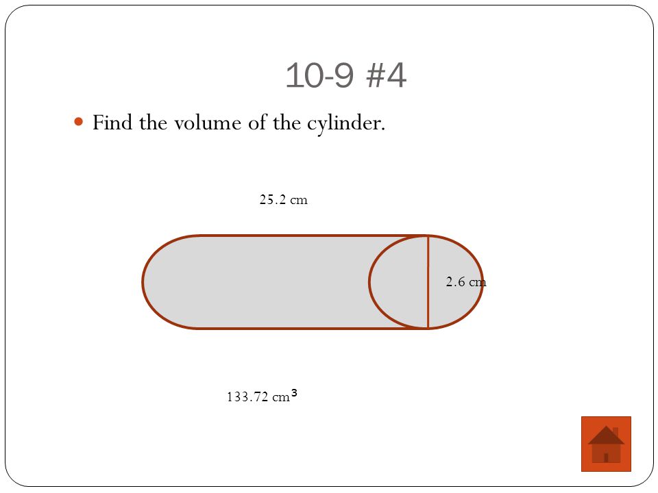 10-9 #4 Find the volume of the cylinder cm 2.6 cm cm 