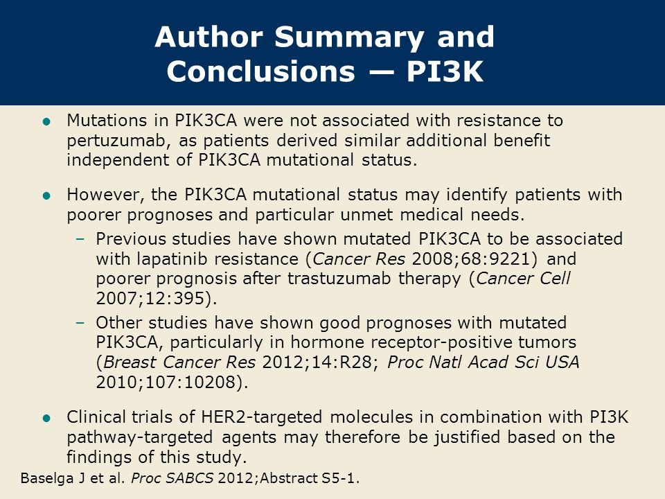 Author Summary and Conclusions — PI3K Mutations in PIK3CA were not associated with resistance to pertuzumab, as patients derived similar additional benefit independent of PIK3CA mutational status.