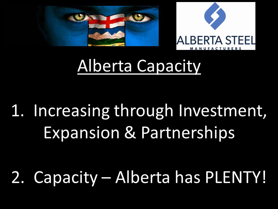 Alberta Capacity 1. Increasing through Investment, Expansion & Partnerships 2.