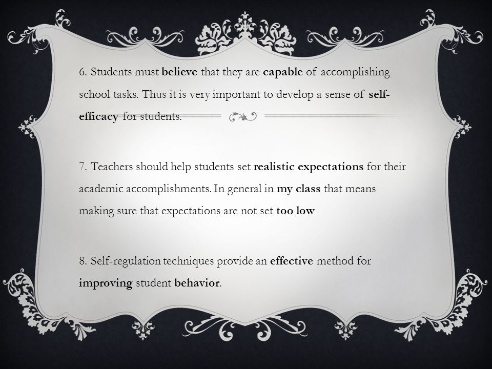 6. Students must believe that they are capable of accomplishing school tasks.