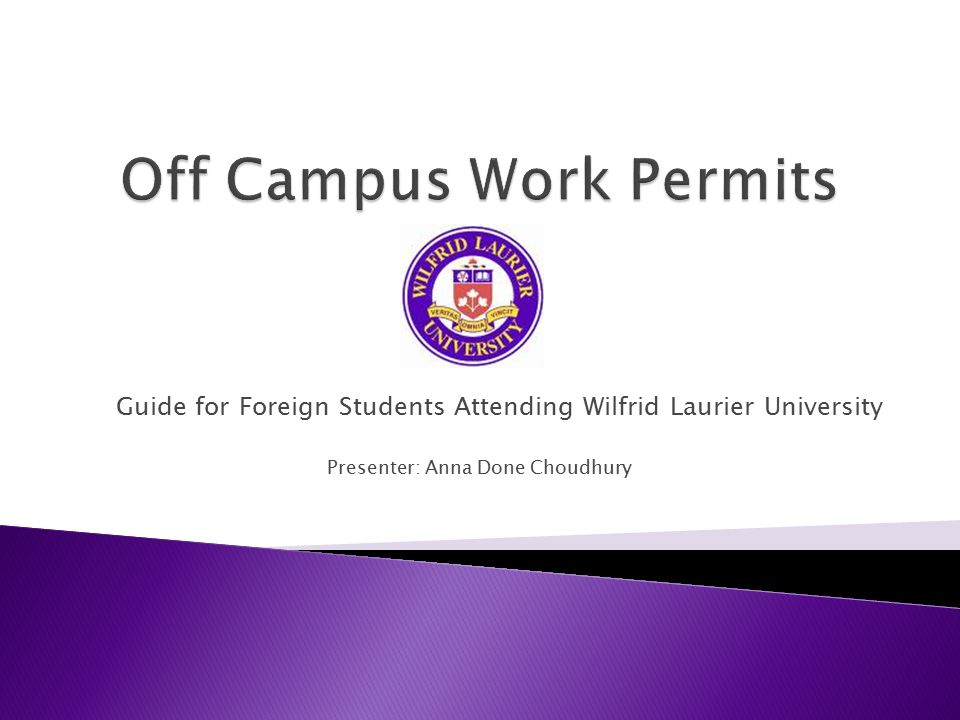 Guide for Foreign Students Attending Wilfrid Laurier University Presenter: Anna Done Choudhury