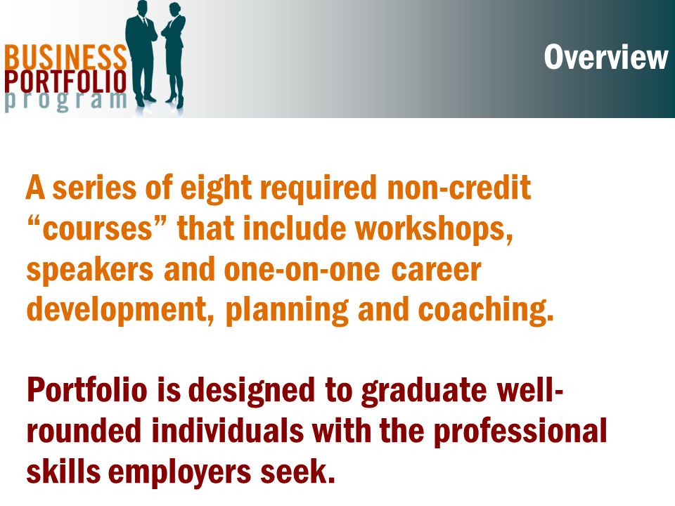 Overview A series of eight required non-credit courses that include workshops, speakers and one-on-one career development, planning and coaching.