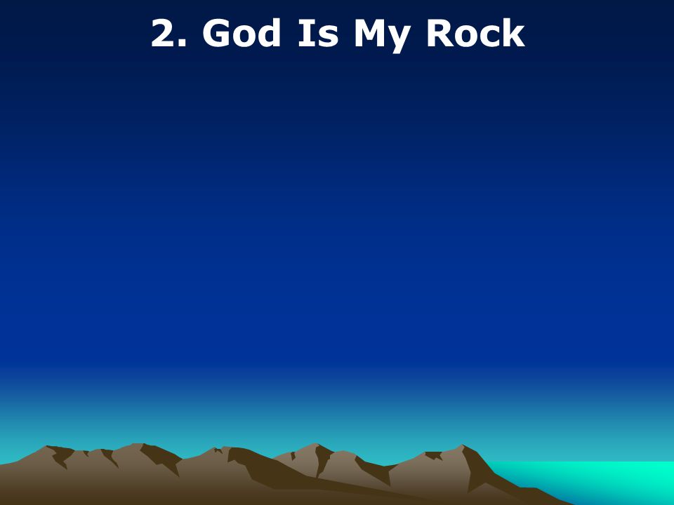 2. God Is My Rock