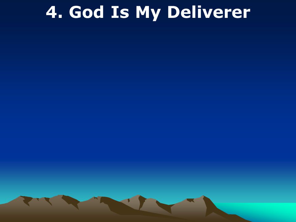 4. God Is My Deliverer
