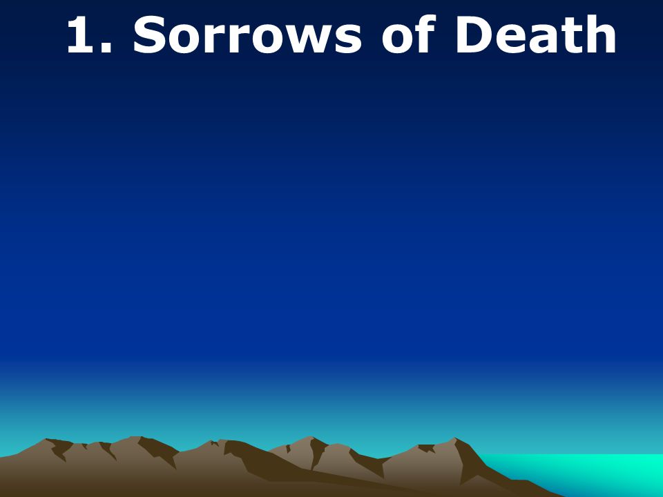 1. Sorrows of Death