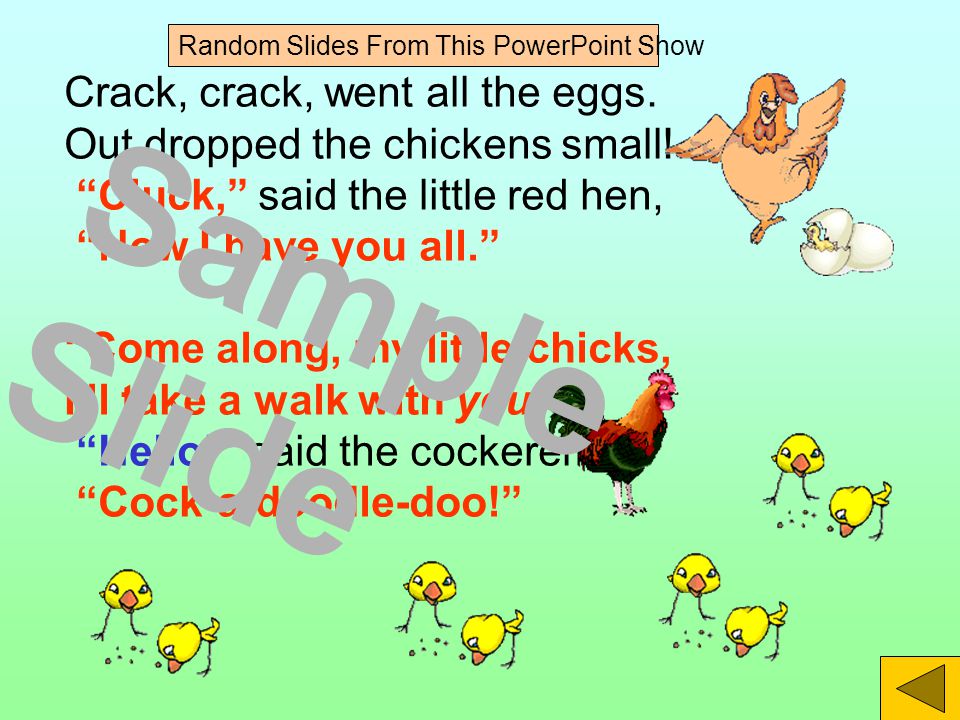 Crack, crack, went all the eggs. Out dropped the chickens small.