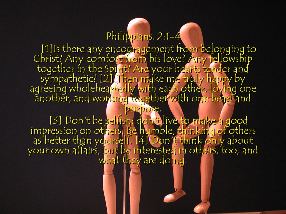 Philippians. 2:1-4 [1]Is there any encouragement from belonging to Christ.