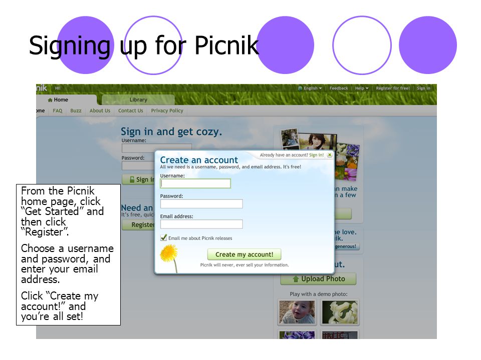 Signing up for Picnik From the Picnik home page, click Get Started and then click Register .