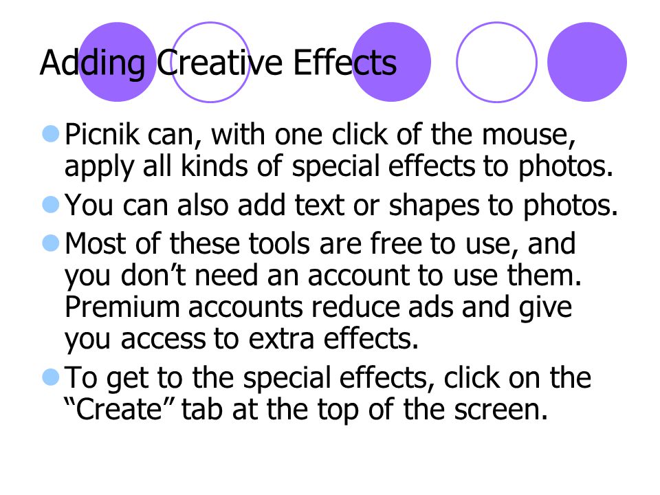 Adding Creative Effects Picnik can, with one click of the mouse, apply all kinds of special effects to photos.