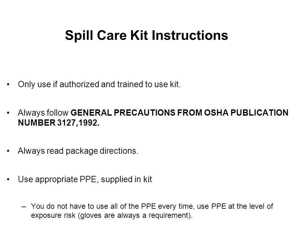 Spill Care Kit Instructions Only use if authorized and trained to use kit.