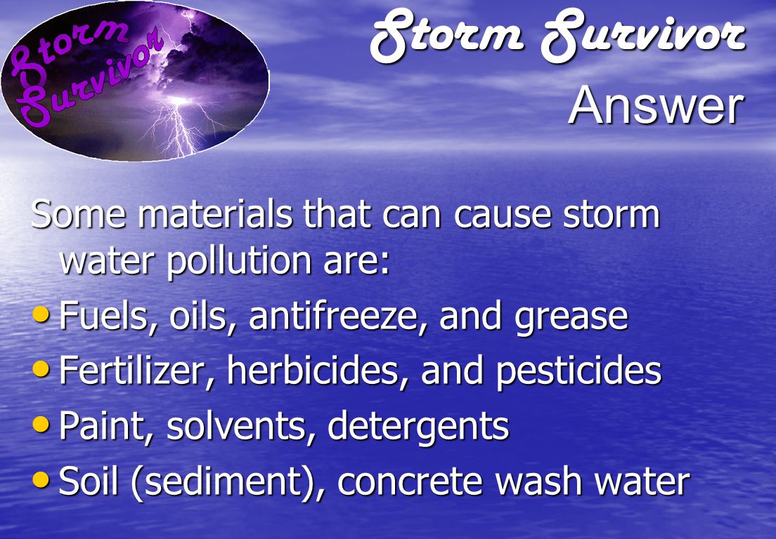 Storm Survivor Question What materials are used that could contaminate storm water
