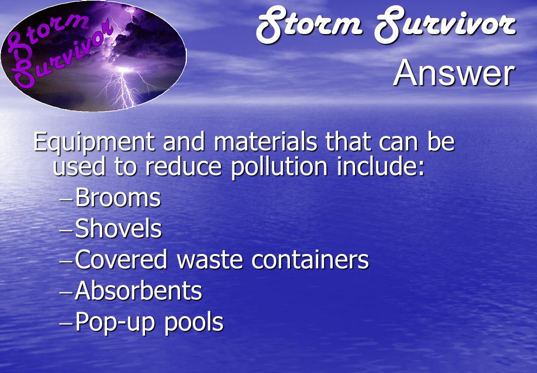 Storm Survivor Question What kinds of equipment and materials can be used to reduce storm water pollution