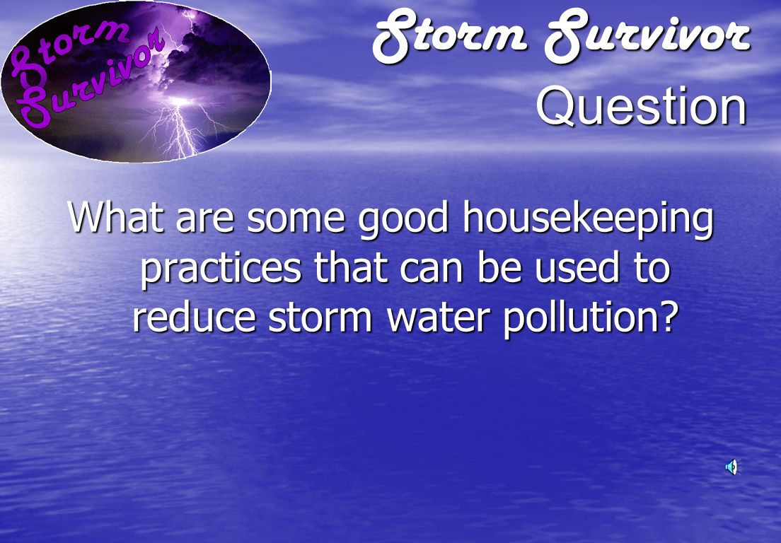 Storm Survivor Answer Equipment and materials that can be used to reduce pollution include:  Brooms  Shovels  Covered waste containers  Absorbents  Pop-up pools