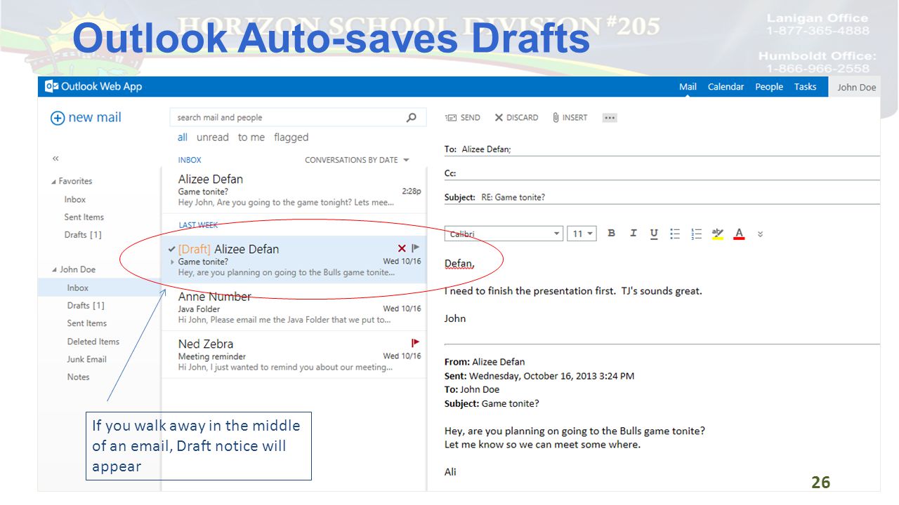 Outlook Auto-saves Drafts 26 If you walk away in the middle of an  , Draft notice will appear