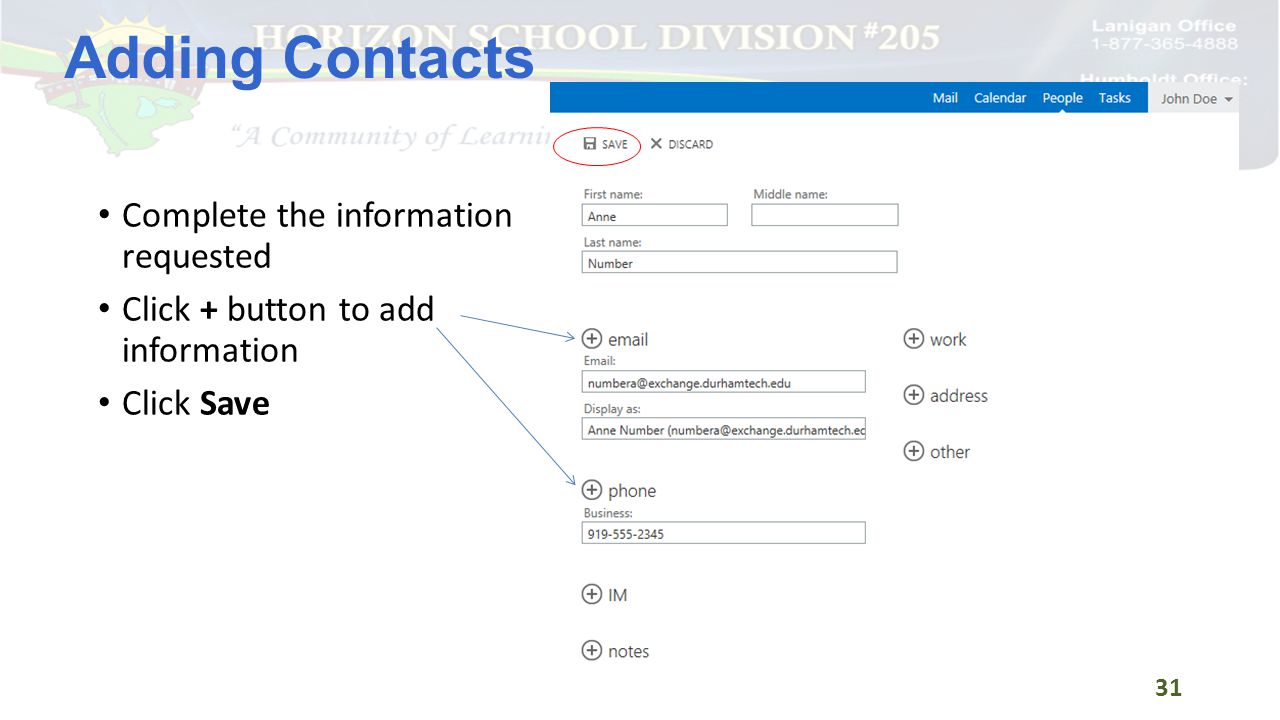 Adding Contacts Complete the information requested Click + button to add information Click Save 31