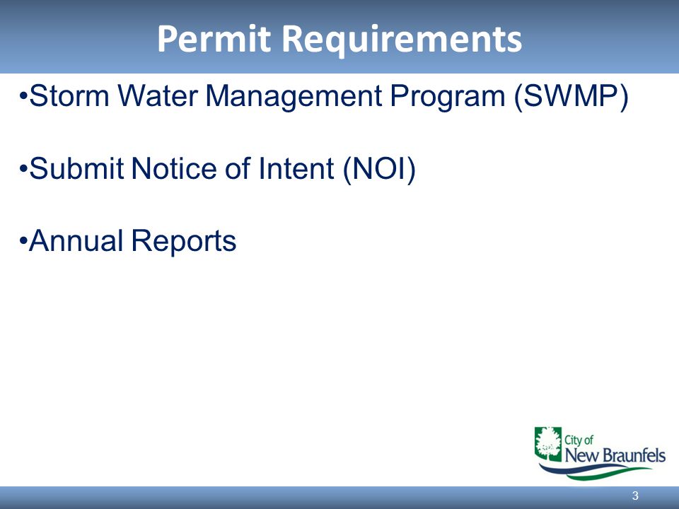 Permit Requirements 3 Storm Water Management Program (SWMP) Submit Notice of Intent (NOI) Annual Reports