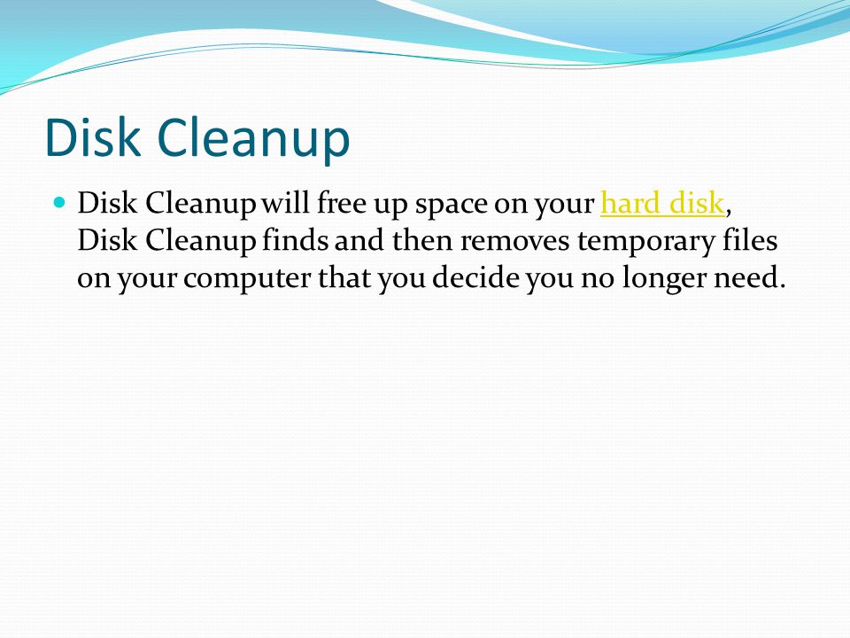 Disk Cleanup Disk Cleanup will free up space on your hard disk, Disk Cleanup finds and then removes temporary files on your computer that you decide you no longer need.hard disk