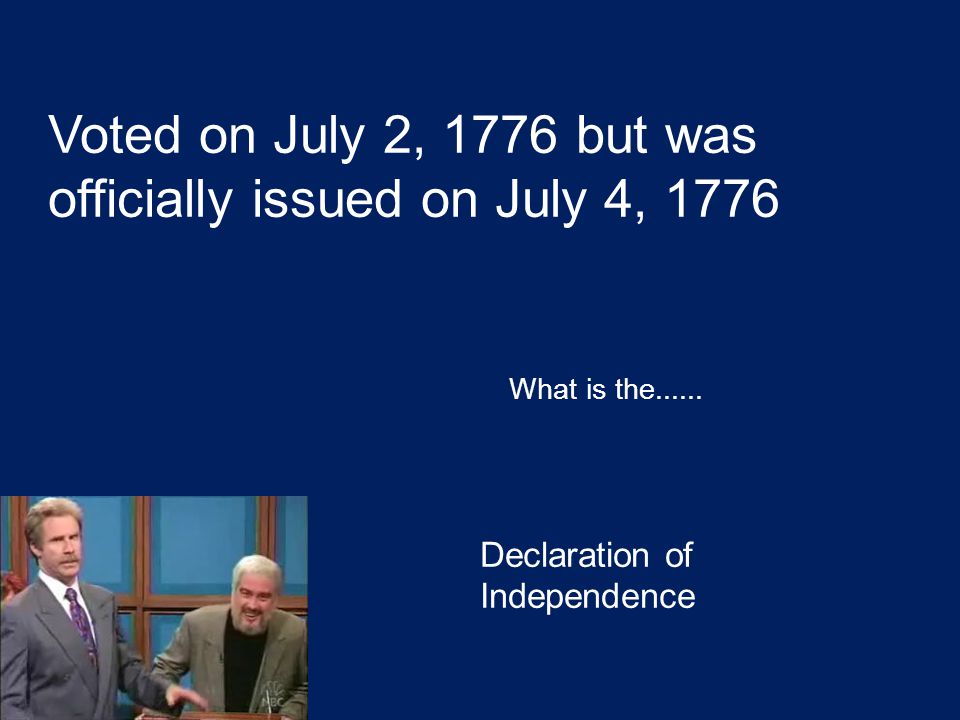 Voted on July 2, 1776 but was officially issued on July 4, 1776 What is the......