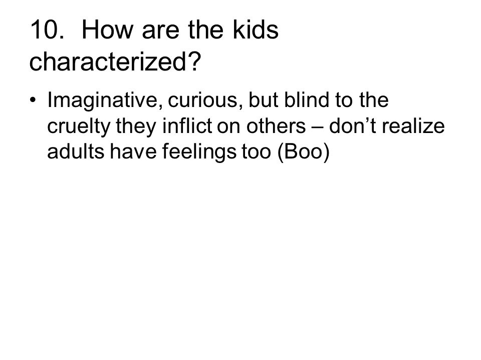 10. How are the kids characterized.