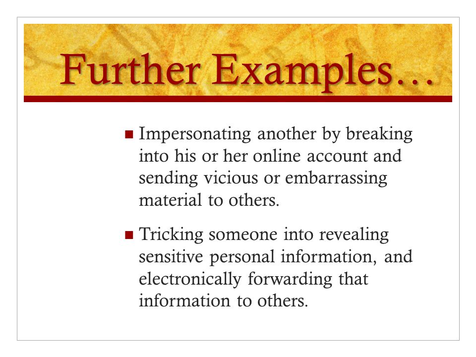 Examples of Cyber-bullying Types of cyber-bullying include but are not limited to: Flaming (sending angry or vulgar messages).