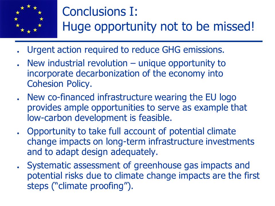 Conclusions I: Huge opportunity not to be missed. ● Urgent action required to reduce GHG emissions.