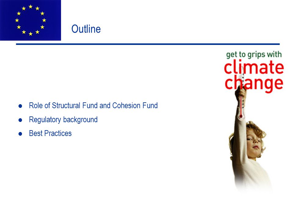 Outline Role of Structural Fund and Cohesion Fund Regulatory background Best Practices