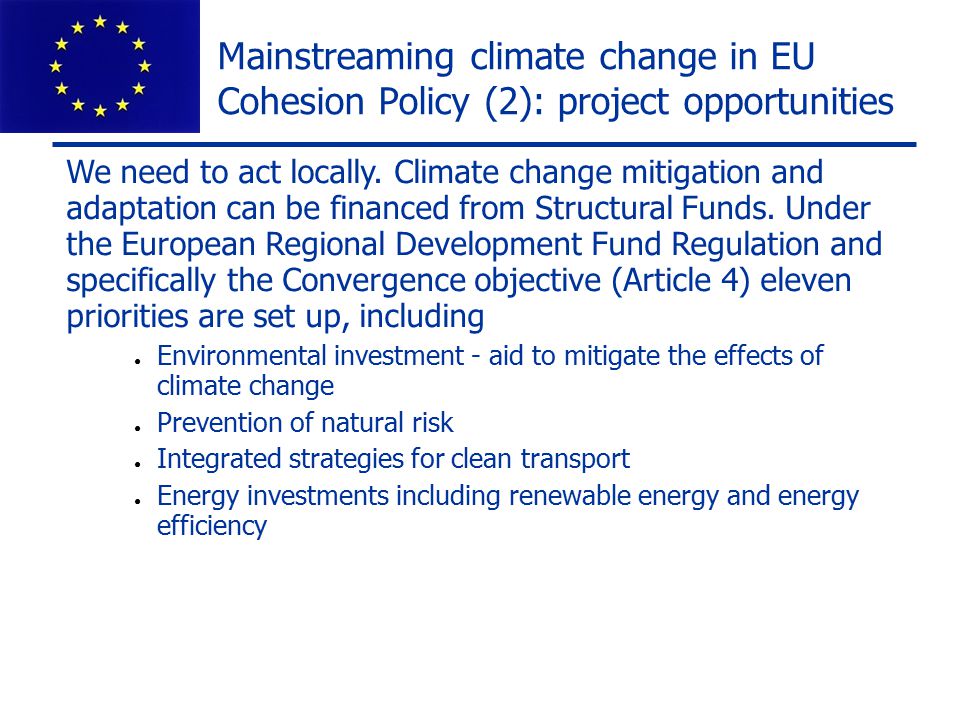Mainstreaming climate change in EU Cohesion Policy (2): project opportunities We need to act locally.