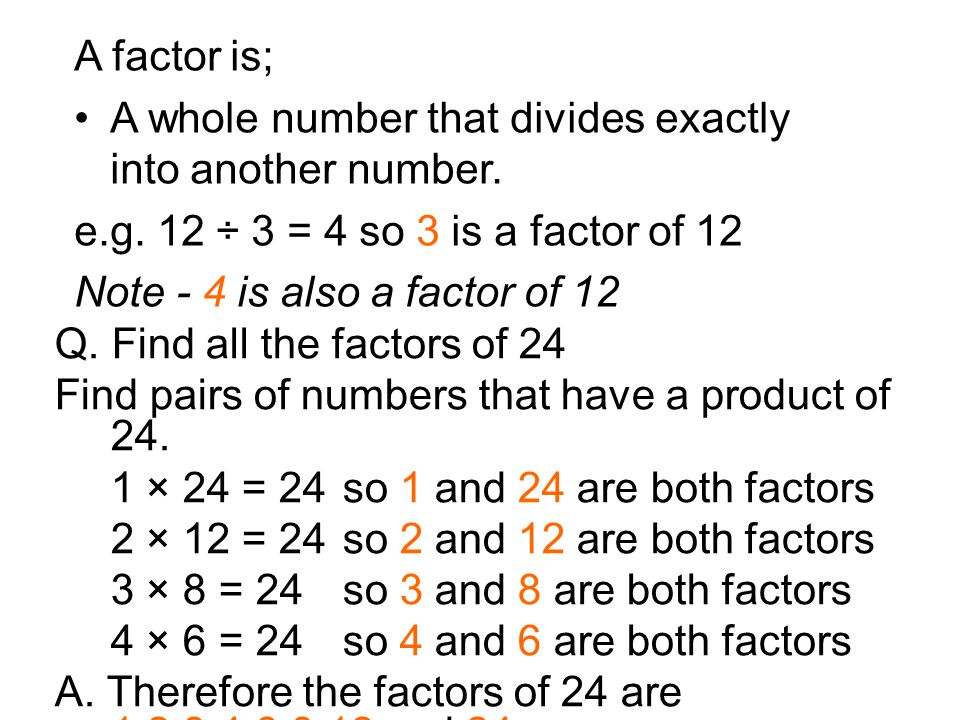 Q. Find all the factors of 24 Find pairs of numbers that have a product of 24.