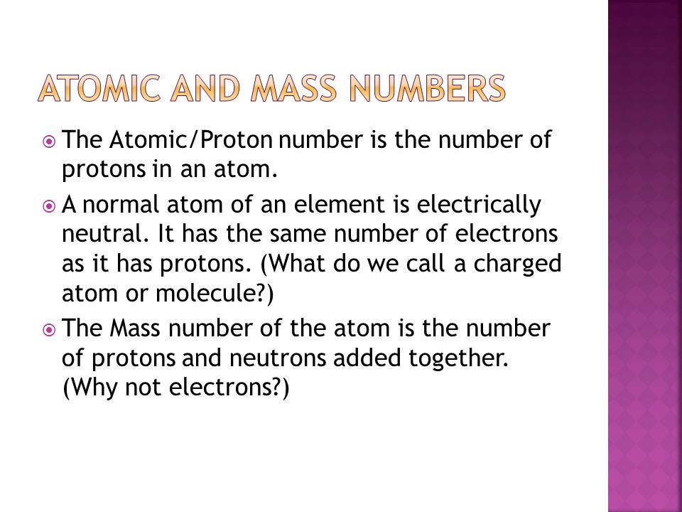  The Atomic/Proton number is the number of protons in an atom.