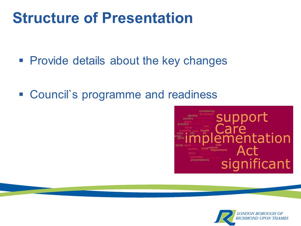 Structure of Presentation  Provide details about the key changes  Council`s programme and readiness