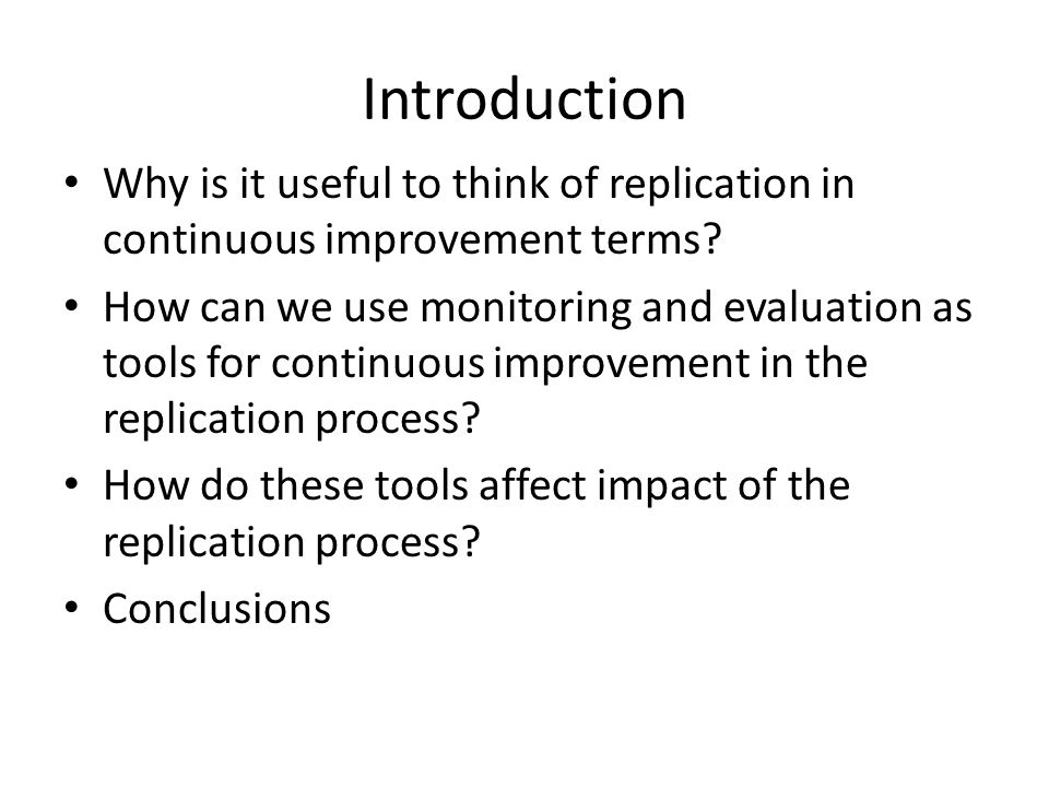 Introduction Why is it useful to think of replication in continuous improvement terms.