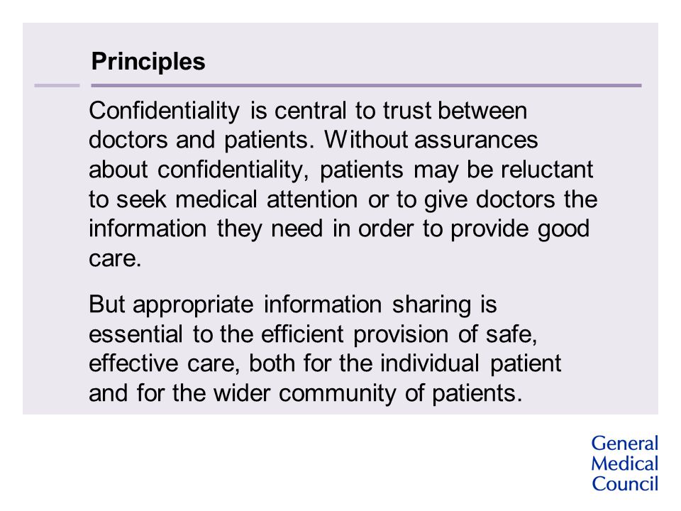 Principles Confidentiality is central to trust between doctors and patients.