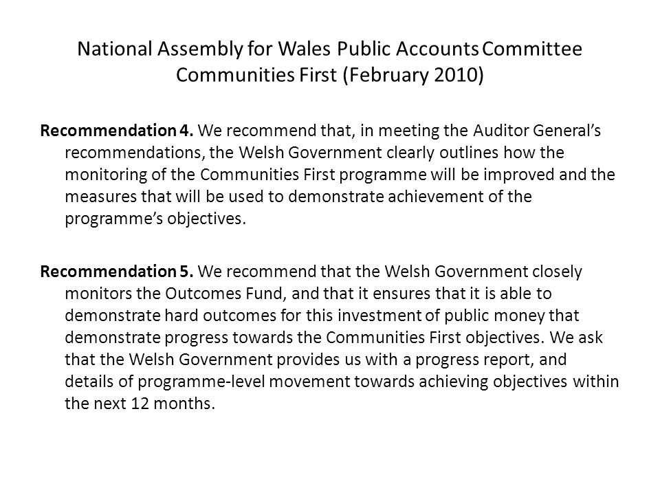 National Assembly for Wales Public Accounts Committee Communities First (February 2010) Recommendation 4.