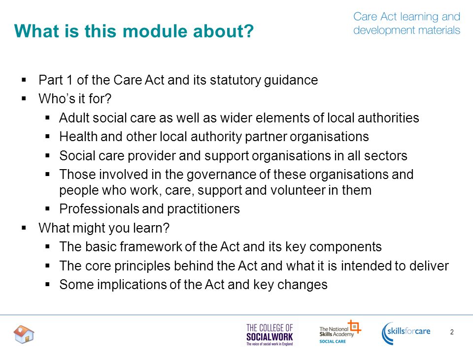 What is this module about.  Part 1 of the Care Act and its statutory guidance  Who’s it for.