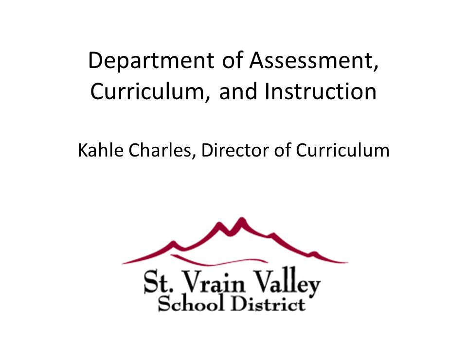 Department of Assessment, Curriculum, and Instruction Kahle Charles, Director of Curriculum