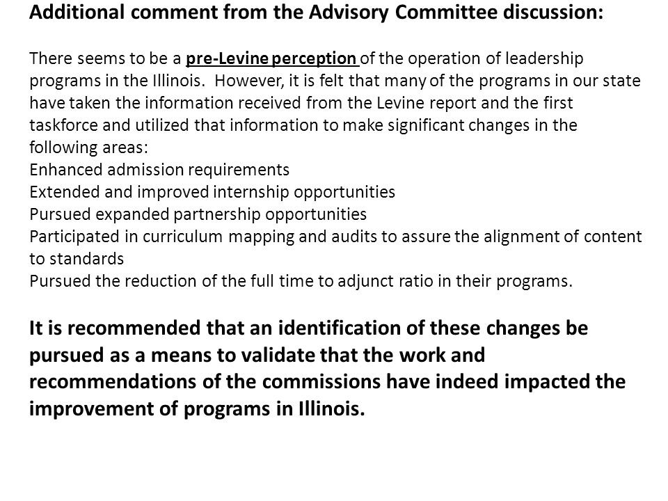 Additional comment from the Advisory Committee discussion: There seems to be a pre-Levine perception of the operation of leadership programs in the Illinois.