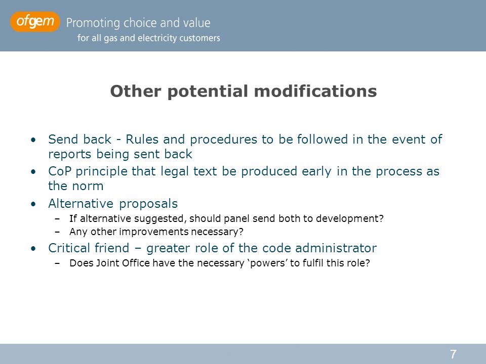 7 Other potential modifications Send back - Rules and procedures to be followed in the event of reports being sent back CoP principle that legal text be produced early in the process as the norm Alternative proposals –If alternative suggested, should panel send both to development.