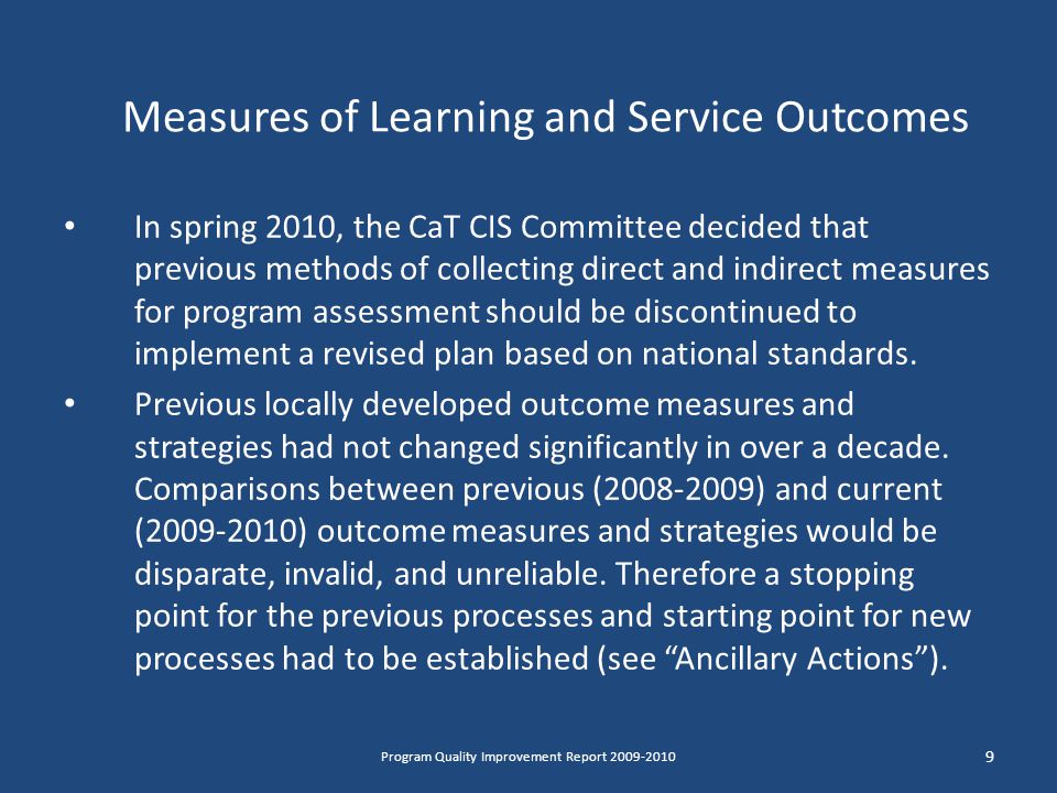 In spring 2010, the CaT CIS Committee decided that previous methods of collecting direct and indirect measures for program assessment should be discontinued to implement a revised plan based on national standards.