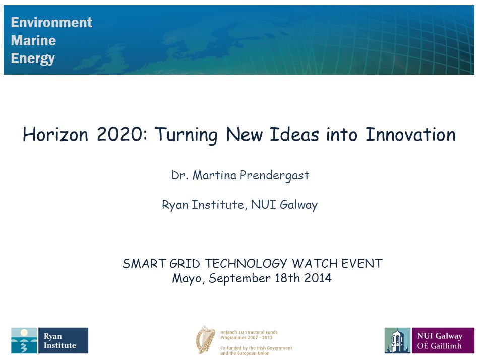 Environment Marine Energy Horizon 2020: Turning New Ideas into Innovation Dr.