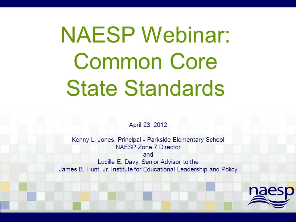 NAESP Webinar: Common Core State Standards April 23, 2012 Kenny L.