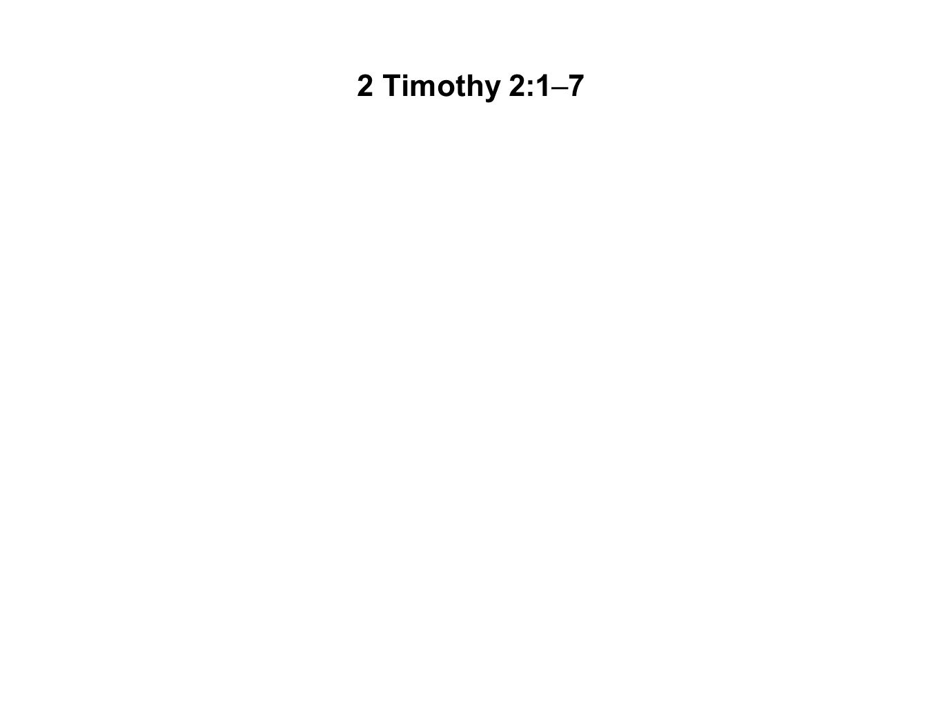 2 Timothy 2:1–7