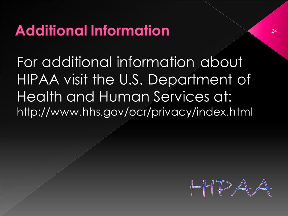 For additional information about HIPAA visit the U.S.